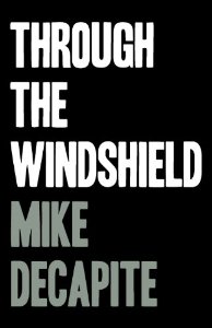 Through the Windshield Mike Decapite Book Cover